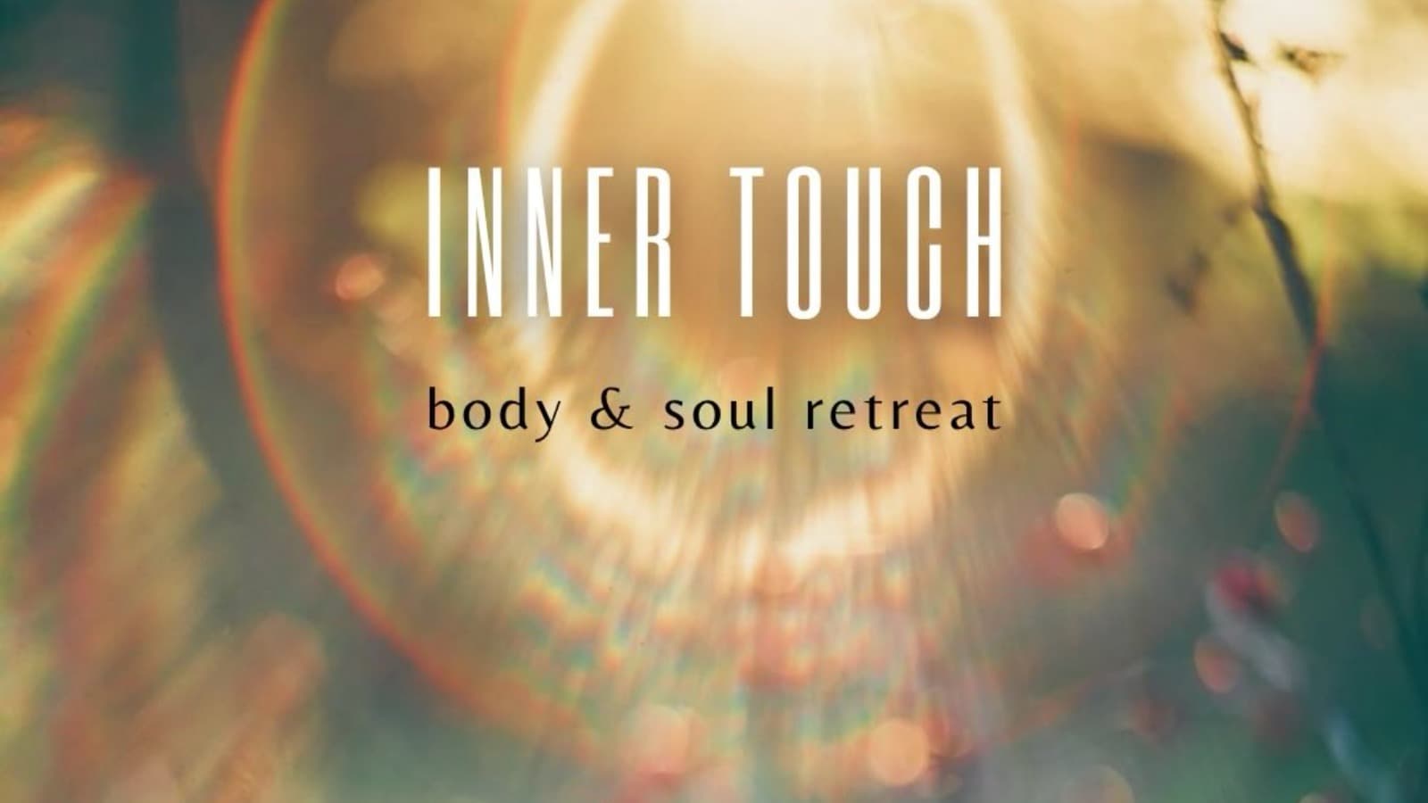 INNER TOUCH - Body and Soul Retreat